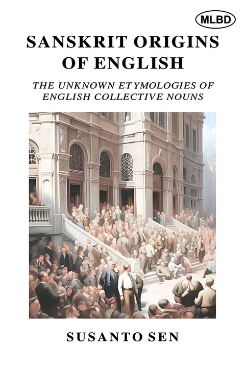 9371007338 Sanskrit Origins of English: The Unknown Etymologies of English Collective Nouns