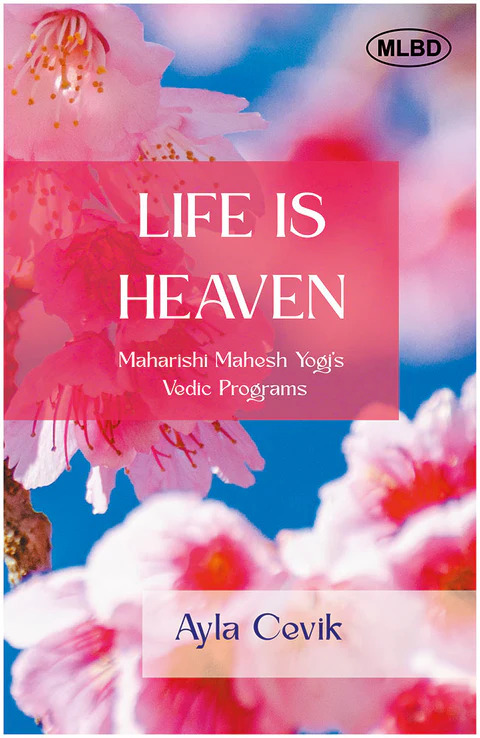 Life is Heaven: Maharishi Mahesh Yogi's Vedic Programs