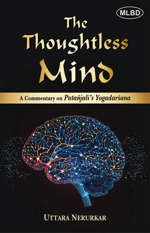 The Thoughtless Mind: A Commentary on Patanjali’s Yogadarsana