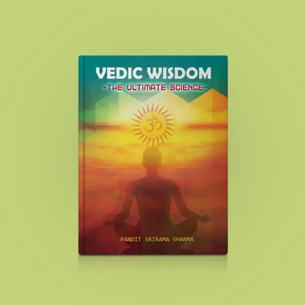 Everything You Want To Know About Hinduism Vedic Wisdom – English | by Pandit Srirama Sharma/ Hindu Vedas Book