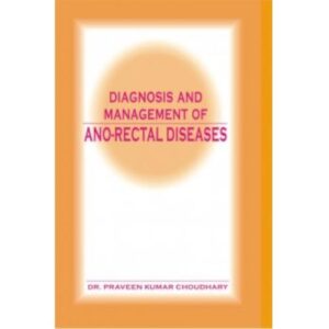 Diagnosis And Management of Ano-Rectal Diseases
