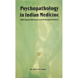 Psychopathology In Indian Medicine (With Special Reference to Its Philosophical Bases)