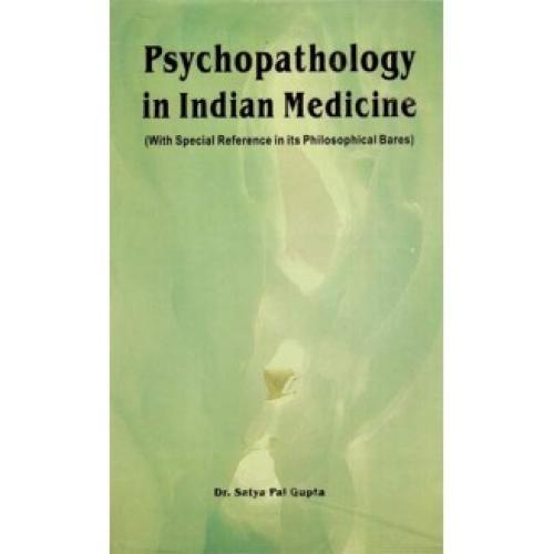 Psychopathology In Indian Medicine (With Special Reference to Its Philosophical Bases)