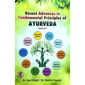 Recent advances in Fundamental Principles of Ayurveda Vol-1