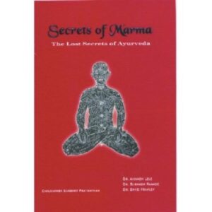 Secrets of Marma The Lost Secrets of Ayurveda