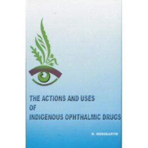 The Actions and uses of Indigenous Ophthalmic Drugs