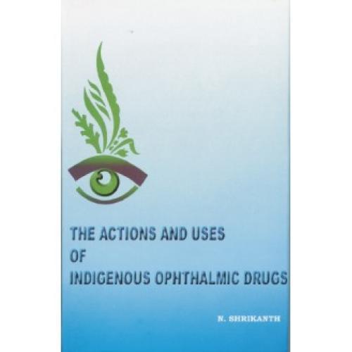 The Actions and uses of Indigenous Ophthalmic Drugs
