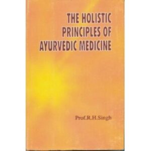The Holistics Priniciples of Ayurvedic Medicine