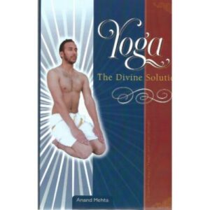 Yoga : The Divine Solution