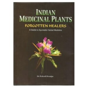 Indian Medicinal Plants: Forgotten Healers