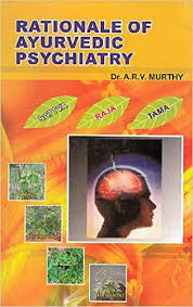 Rationale of Ayurvedic Psychiatry