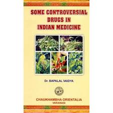 Some Controversial Drugs in Indian Medicine