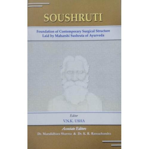 Soushruti: Foundation of Contemporary Surgical Structure Laid by Maharshi Sushruta of Ayurveda