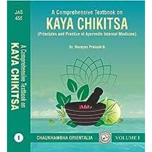 A Comprehensive Textbook on Kaya Chikitsa (Principles and Practice of Ayurvedic Internal Medicine)