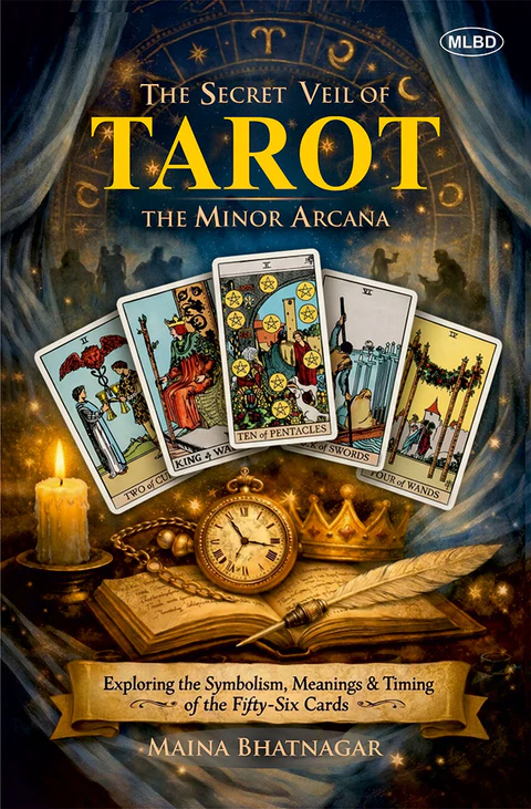 The Secret Veil of Tarot: The Minor Arcana (Exploring the Symbolism, Meanings & Timing of the Fifty-Six Cards)