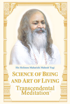 Science of Being and Art of Living: Transcendental Meditation