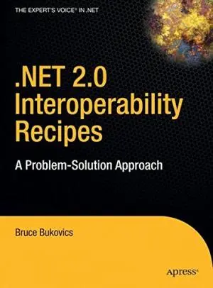 .net 2.0 Interoperability Recipes: A Problem-solution Approach